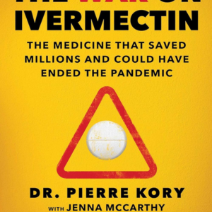 Dr. Pierre Kory & Jenna McCarthy - War on Ivermectin "The Medicine that Saved Millions and Could Have Ended the Pandemic!" - epub