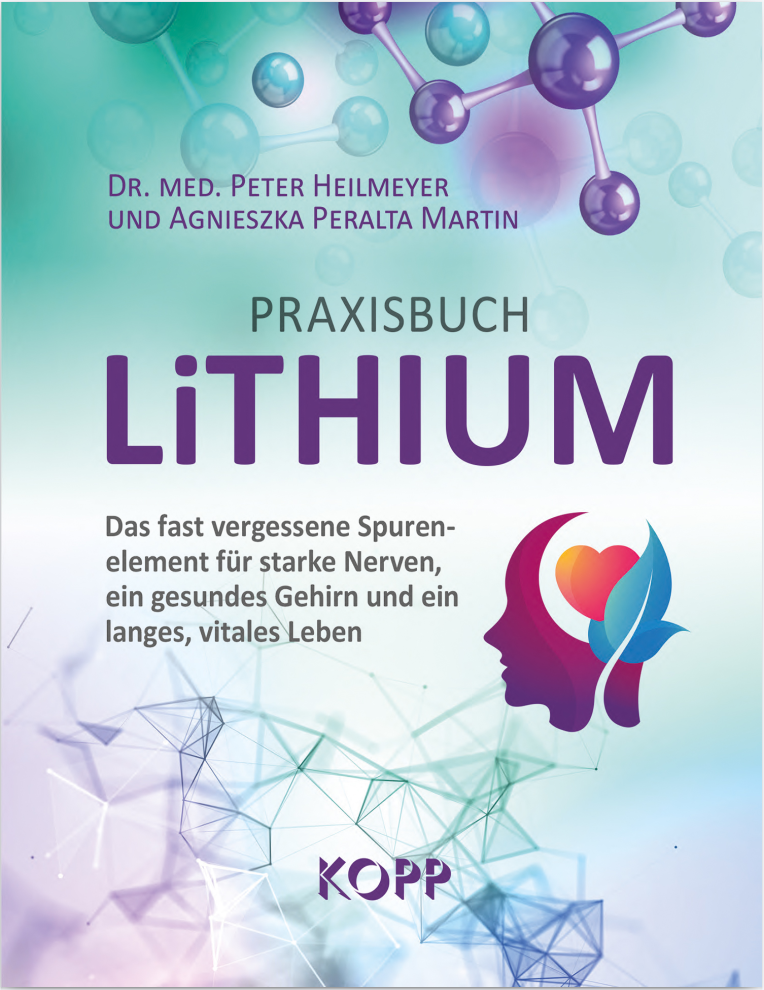 Dr. med. Peter Heilmeyer & Agnieszka Peralta Martin - Praxisbuch Lithium (Das fast vergessene Spurenelement für starke Nerven, ein gesundes Gehirn und ein langes, vitales Leben) - epub